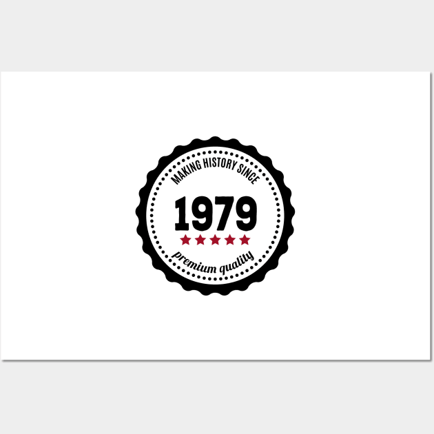 Making history since 1979 badge Wall Art by JJFarquitectos